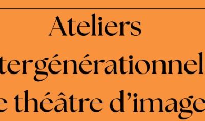 [INFO CCPA SEMAINE BLEUE : ATELIERS INTERGÉNÉRATIONNELS THÉÂTRE D’IMAGES À SAINT GERMAIN NUELLES]