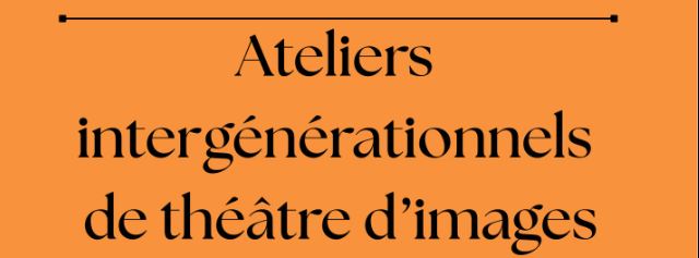 [INFO CCPA SEMAINE BLEUE : ATELIERS INTERGÉNÉRATIONNELS THÉÂTRE D’IMAGES À SAINT GERMAIN NUELLES]