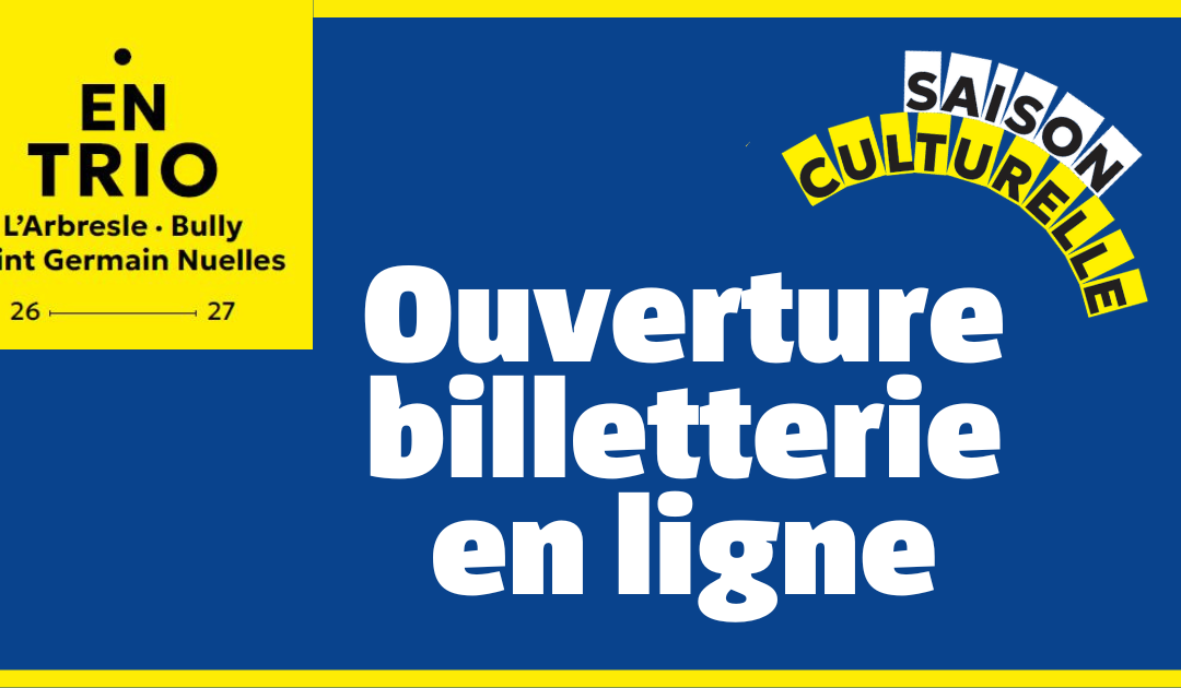 [ OUVERTURE DE LA BILLETTERIE EN LIGNE ]