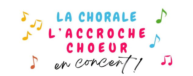 [INFO ASSO : CONCERT DE L&rsquo;ACCROCHE CHŒUR]